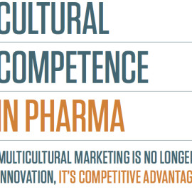 Cultural Competence In Pharma: Multicultural Marketing Is A Competitive Advantage